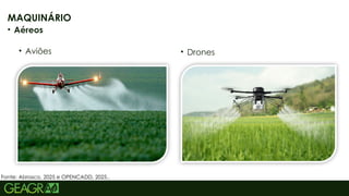 38
• Aviões
MAQUINÁRIO
• Aéreos
• Drones
Fonte: Abrasco, 2025 e OPENCADD, 2025..
 