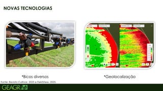 52
NOVAS TECNOLOGIAS
•Bicos diversos •Geolocalização
Fonte: Revista Cultivar, 2025 e FieldView, 2025.
 
