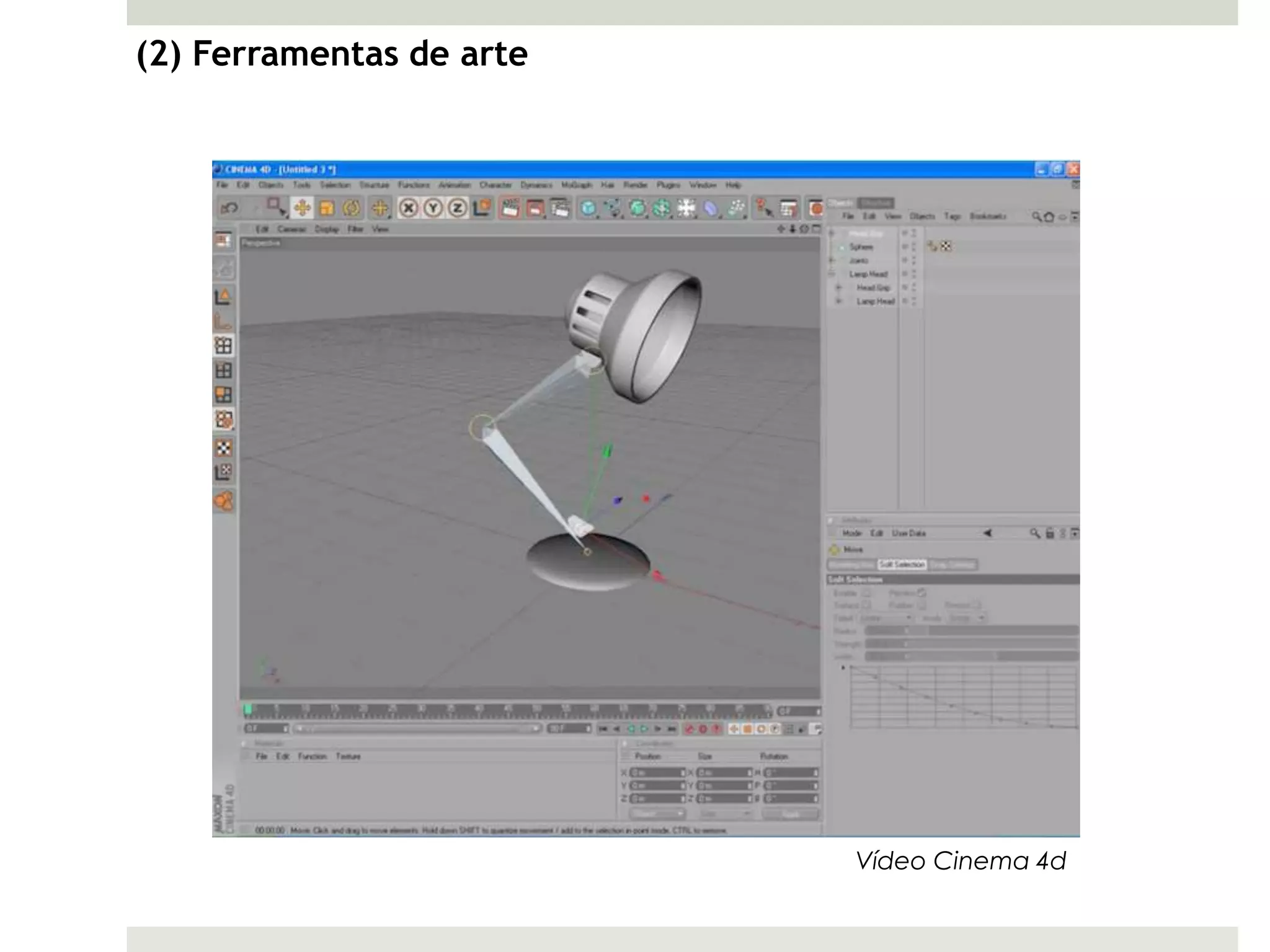 (2) Ferramentas de arte




                          Vídeo Cinema 4d
 