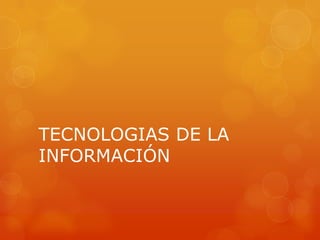 TECNOLOGIAS DE LA INFORMACIÓN 