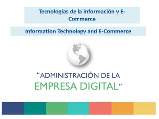 “ADMINISTRACIÓN DE LA
EMPRESA DIGITAL”
 