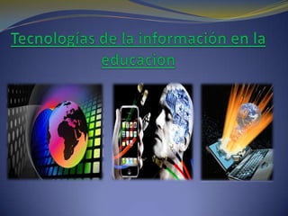 Tecnologías de la información en la educacion 