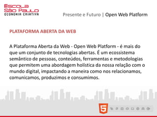 Open Web Platform |Leituras
Fábio Flatschart | www.flatschart.com
 