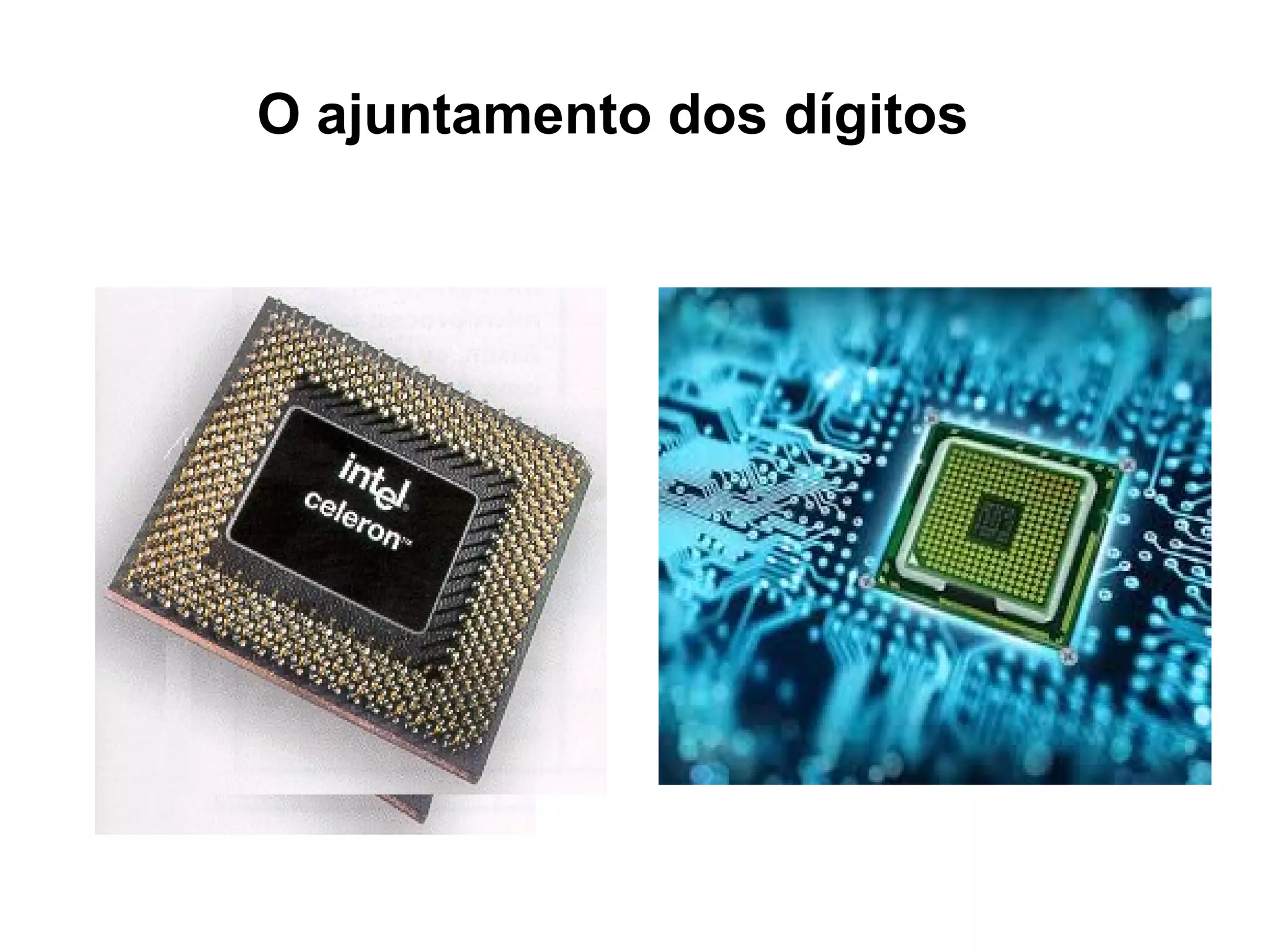 O ajuntamento dos dígitos 
 