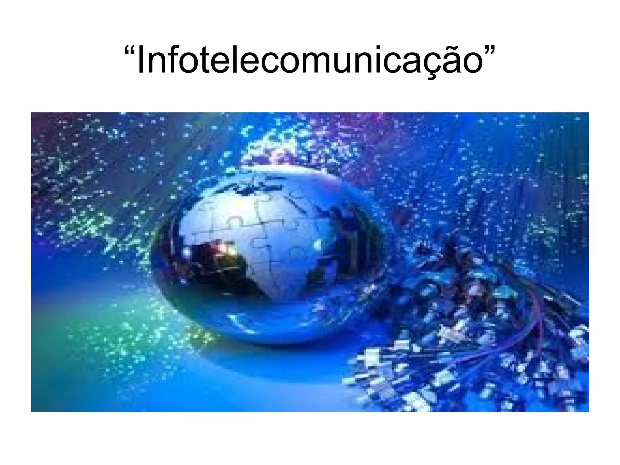 “Infotelecomunicação” 
 
