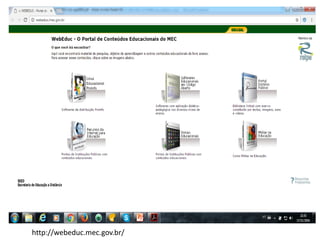 http://webeduc.mec.gov.br/
 