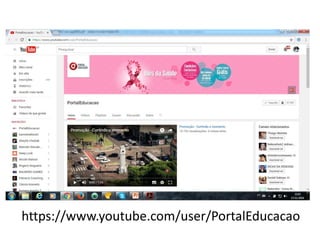 https://www.youtube.com/user/PortalEducacao
 