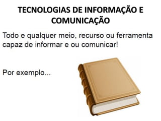 TECNOLOGIAS DE INFORMAÇÃO E
COMUNICAÇÃO
 
