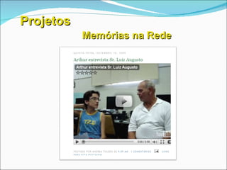 Projetos Memórias na Rede 