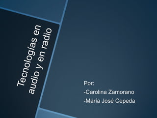 Por:
-Carolina Zamorano
-María José Cepeda
 
