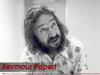 Seymour PapertSeymour Papert
Foto: http://blog.niitdesign.com/wp-content/uploads/2014/04/resized_image2_19fb3ce8b54043ebfc471a9ede4bf6dFoto: http://blog.niitdesign.com/wp-content/uploads/2014/04/resized_image2_19fb3ce8b54043ebfc471a9ede4bf6d
 