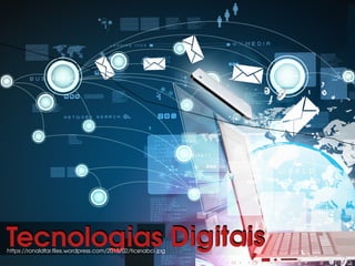 Tecnologias DigitaisTecnologias Digitaishttps://ronaldfar.ﬁles.wordpress.com/2015/02/ticsnabci.jpg
 