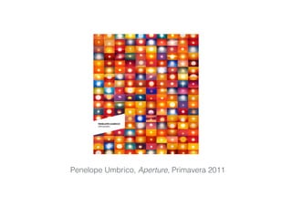 Penelope Umbrico, Aperture, Primavera 2011
 