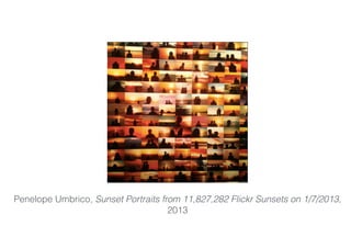 Penelope Umbrico, Sunset Portraits from 11,827,282 Flickr Sunsets on 1/7/2013,
2013
 