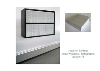 Joachim Schmid
Other People’s Photographs
2008-2011
 