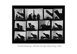 Arnold Newman, Retrato de Igor Stravinsky, 1945
 