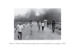 Nick Út, Niños vietnamitas escapan de un bombardeo con napalm, 1972
 