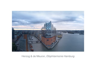 Herzog & de Meuron, Elbphilarmonie Hamburg
 