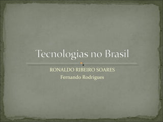 RONALDO RIBEIRO SOARES Fernando Rodrigues 