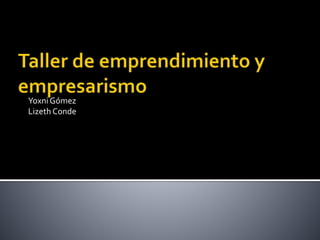 Yoxni Gómez
Lizeth Conde
 