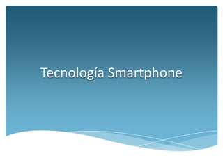 Tecnología Smartphone

 