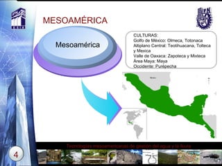 Mesoamérica CULTURAS: Golfo de México: Olmeca, Totonaca Altiplano Central: Teotihuacana, Tolteca y Mexica Valle de Oaxaca: Zapoteca y Mixteca Área Maya: Maya Occidente: Purépecha MESOAMÉRICA  