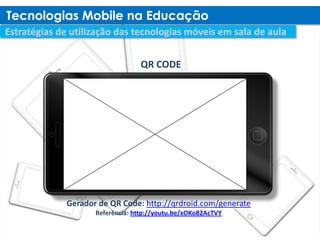 QR CODE




Gerador de QR Code: http://qrdroid.com/generate
       Referência: http://youtu.be/xOKo82AcTVY
 