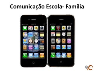 Comunicação Escola- Família
 