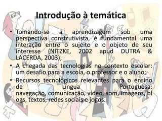 Interações e tecnologia nas aulas de Língua Portuguesa - Educacional
