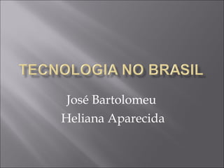 José Bartolomeu  Heliana Aparecida 