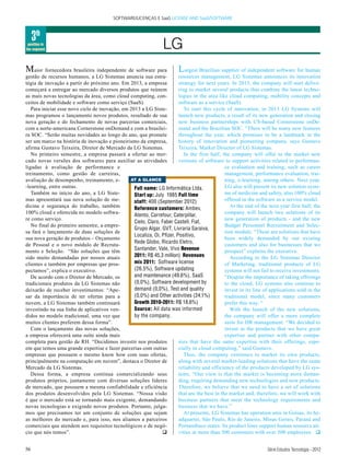 SOFTWARE/LICENÇAS E SaaS LICENSE AND SaaS/SOFTWARE



     3th
 position in
the segment                                                       LG
Maior fornecedora brasileira independente de software para               L  argest Brazilian supplier of independent software for human
gestão de recursos humanos, a LG Sistemas anuncia sua estra-             resources management, LG Sistemas announces its innovation
tégia de inovação a partir do próximo ano. Em 2013, a empresa            strategy for next years. In 2013, the company will start delive-
começará a entregar ao mercado diversos produtos que reúnem              ring to market several products that combine the latest techno-
as mais novas tecnologias da área, como cloud computing, con-            logies in the area like cloud computing, mobility concepts and
ceitos de mobilidade e software como serviço (SaaS).                     software as a service (SaaS).
   Para iniciar esse novo ciclo de inovação, em 2013 a LG Siste-            To start this cycle of innovation, in 2013 LG Systems will
mas programou o lançamento novos produtos, resultado de sua              launch new products, a result of its new generation and closing
nova geração e do fechamento de novas parcerias comerciais,              new business partnerships with US-based Cornerstone onDe-
com a norte-americana Cornerstone onDemand e com a brasilei-             mand and the Brazilian SOC. “There will be many new features
ra SOC. “Serão muitas novidades ao longo do ano, que promete             throughout the year, which promises to be a landmark in the
ser um marco na história de inovação e pioneirismo da empresa,           history of innovation and pioneering company, says Gustavo
afirma Gustavo Teixeira, Diretor de Mercado da LG Sistemas.              Teixeira, Market Director of LG Sistemas.
   No primeiro semestre, a empresa passará a ofertar ao mer-                In the first half, the company will offer to the market new
cado novas versões dos softwares para auxiliar as atividades             versions of software to support activities related to performan-
ligadas à avaliação de performance e                                                            ce evaluation and training, such as career
treinamento, como gestão de carreiras,                                                          management, performance evaluation, trai-
avaliação de desempenho, treinamento, e-        AT A GLANCE                                     ning, e-learning, among others. Next year,
-learning, entre outras.                          Full name: LG Informática Ltda.               LG also will present its new solution syste-
   Também no início do ano, a LG Siste-           Start up: July 1985 Full time                 ms of medicine and safety, also 100% cloud
mas apresentará sua nova solução de me-           staff: 400 (September 2012)                   offered in the software as a service model.
dicina e segurança do trabalho, também            Reference customers: Ambev,                      At the end of the next year first half, the
100% cloud e oferecida no modelo softwa-                                                        company will launch two solutions of its
                                                  Atento, Carrefour, Caterpillar,
re como serviço.                                                                                new generation of products - and the new
                                                  Cielo, Claro, Faber Castell, Fiat,
   No final do primeiro semestre, a empre-                                                      Budget Personnel Recruitment and Selec-
                                                  Grupo Algar, GVT, Livraria Saraiva,
sa fará o lançamento de duas soluções de                                                        tion module. “These are solutions that have
                                                  Localiza, Oi, Pfizer, Positivo,
sua nova geração de produtos – Orçamento                                                        been widely demanded by our existing
                                                  Rede Globo, Ricardo Eletro,
de Pessoal e o novo módulo de Recruta-                                                          customers and also for businesses that we
mento e Seleção. “São soluções que têm            Santander, Vale, Vivo Revenue                 prospect” explains the executive.
sido muito demandadas por nossos atuais           2011: R$ 45,3 million) Revenues                  According to the LG Sistemas Director
clientes e também por empresas que pros-          mix 2011: Software license                    of Marketing, traditional products of LG
pectamos”, explica o executivo.                   (26,5%), Software updating                    systems will not fail to receive investments:
   De acordo com o Diretor de Mercado, os         and maintenance (49,6%), SaaS                 “Despite the importance of taking offerings
tradicionais produtos da LG Sistemas não          (0,0%), Software development by               to the cloud, LG systems also continue to
deixarão de receber investimentos: “Ape-          demand (0,0%), Test and quality               invest in its line of applications sold in the
sar da importância de ter ofertas para a          (0,0%) and Other activities (24,1%)           traditional model, since many customers
nuvem, a LG Sistemas também continuará            Growth 2010-2011: R$ 18,6%)                   prefer this way. “
investindo na sua linha de aplicativos ven-       Source: All data was informed                    With the launch of the new solutions,
didos no modelo tradicional, uma vez que          by the company.                               the company will offer a more complete
muitos clientes preferem dessa forma”.                                                          suite for HR management. “We decided to
   Com o lançamento das novas soluções,                                                         invest in the products that we have great
a empresa oferecerá uma suíte ainda mais                                                        expertise and partner with other compa-
completa para gestão de RH. “Decidimos investir nos produtos             nies that have the same expertise with their offerings, espe-
em que temos uma grande expertise e fazer parcerias com outras           cially in cloud computing,” said Gustavo.
empresas que possuem o mesmo know how com suas ofertas,                     Thus, the company continues to market its own products,
principalmente na computação em nuvem”, destaca o Diretor de             along with several market-leading solutions that have the same
Mercado da LG Sistemas.                                                  reliability and efficiency of the products developed by LG sys-
   Dessa forma, a empresa continua comercializando seus                  tems. “Our view is that the market is becoming more deman-
produtos próprios, juntamente com diversas soluções líderes              ding, requiring demanding new technologies and new products.
de mercado, que possuem a mesma confiabilidade e eficiência              Therefore, we believe that we need to have a set of solutions
dos produtos desenvolvidos pela LG Sistemas. “Nossa visão                that are the best in the market and, therefore, we will work with
é que o mercado está se tornando mais exigente, demandando               business partners that meet the technology requirements and
novas tecnologias e exigindo novos produtos. Portanto, julga-            business that we have.”
mos que precisamos ter um conjunto de soluções que sejam                    At presente, LG Sistemas has operation unis in Goisas, its he-
as melhores do mercado e, para isso, nos aliamos a parceiros             adquarter, São Paulo, Rio de Janeiro, Minas Gerais, Paraná and
comerciais que atendem aos requisitos tecnológicos e de negó-            Pernambuco states. Its product lines support human resourcs ati-
cio que nós temos”.                                             q        vities in more than 500 customers with over 500 employees. q


56                                                                                                                  Série Estudos Tecnologia - 2012
 