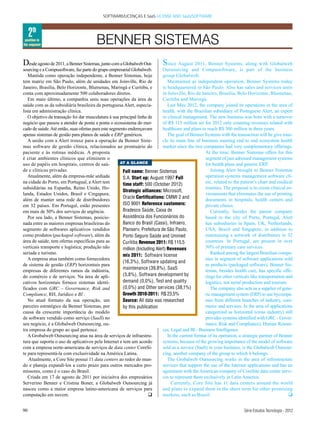 SOFTWARE/LICENÇAS E SaaS LICENSE AND SaaS/SOFTWARE



     2th
 position in
the segment                              BENNER SISTEMAS
D   esde agosto de 2011, a Benner Sistemas, junto com a Globalweb Out-        S   ince August 2011, Benner Systems, along with Globalweb
sourcing e a Compusoftware, faz parte do grupo empresarial Globalweb.          Outsourcing and Compusoftware, is part of the business
   Mantida como operação independente, a Benner Sistemas, hoje                 group Globalweb.
tem matriz em São Paulo, além de unidades em Joinville, Rio de                    Maintained as independent operation, Benner Systems today
Janeiro, Brasília, Belo Horizonte, Blumenau, Maringá e Curitiba, e             is headquartered in São Paulo. Also has sales and services units
conta com aproximadamente 500 colaboradores diretos.                           in Joinville, Rio de Janeiro, Brasilia, Belo Horizonte, Blumenau,
   Em maio último, a companhia uniu suas operações da área de                  Curitiba and Maringá.
saúde com as da subsidiária brasileira da portuguesa Alert, especia-              Last May 2012, the company joined its operations in the area of
lista em administração clínica.                                                health, with the Brazilian subsidiary of Portuguese Alert, an expert
   O objetivo da transação foi dar musculatura à sua principal linha de        in clinical management. The new business was born with a turnover
negócio que passou a atender de ponta a ponta o ecossistema do mer-            of R$ 115 million set for 2012 only counting revenues related with
cado de saúde. Até então, suas ofertas para este segmento endereçavam          healthcare and plans to reach R$ 300 million in three years.
apenas sistemas de gestão para planos de saúde e ERP genéricos.                   The goal of Benner Systems with the transaction will be give mus-
   A união com a Alert trouxe para a operação da Benner Siste-                 cle its main line of business meeting end to end ecosystem health
mas software de gestão clínica, relacionados ao prontuário do                  market since the two companies had very complementary offerings.
paciente e às rotinas médicas. A proposta                                                             At the time, Benner Sistemas offers for this
é criar ambientes clínicos que eliminem o                                                             segment of just adressed management systems
uso de papéis em hospitais, centros de saú-           AT A GLANCE                                     for health plans and generic ERP.
de e clínicas privadas.                                 Full name: Benner Sistemas                       Joining Alert brought to Benner Sistemas
   Atualmente, além da empresa-mãe sediada              S.A. Start up: August 1997 Full               operation systems management software cli-
na cidade do Porto, em Portugual, a Alert tem           time staff: 500 (October 2012)                nic, related to the patient’s chart and medical
subsidiárias na Espanha, Reino Unido, Ho-                                                             routines. The proposal is to create clinical en-
                                                        Strategic alliances: Microsoft,
landa, Estados Unidos, Brasil e Cingapura,                                                            vironments that eliminates the use of printing
                                                        Oracle Certifications: CMMI 2 and
além de manter uma rede de distribuidores                                                             documents in hospitals, health centers and
em 32 países. Em Portugal, estão presentes              ISO 9001 Reference customers:                 private clinics.
em mais de 50% dos serviços de urgência.                Bradesco Saúde, Caixa de                         Currently, besides the parent company
   Por seu lado, a Benner Sistemas, posicio-            Assistência dos Funcionários do               based in the city of Porto, Portugal, Alert
nada entre as maiores empresas brasileiras do           Banco do Brasil (Cassi), Infraero,            has subsidiaries in Spain, UK, Netherlands,
segmento de softwares aplicativos vendidos              Planserv, Prefeitura de São Paulo,            USA, Brazil and Singapore, in addition to
como produtos (packaged software), além da              Porto Seguro Saúde and Unimed                 maintaining a network of distributors in 32
área de saúde, tem ofertas específicas para as          Curitiba Revenue 2011: R$ 115,5               countries. In Portugal, are present in over
verticais transporte e logística; produção não          million (Including Alert) Revenues            50% of primary care services.
seriada e turismo.                                      mix 2011: Software license                       Ranked among the largest Brazilian compa-
   A empresa atua também como fornecedora                                                             nies in segment of software applications sold
                                                        (16,3%), Software updating and
de sistema de gestão (ERP) horizontais para                                                           as products (packaged software), Benner Sis-
                                                        maintenance (39,8%), SaaS
empresas de diferentes ramos da indústria,                                                            temas, besides health care, has specific offe-
do comércio e de serviços. Na área de apli-             (5,8%), Software development by               rings for other verticals like transportation and
cativos horizontais fornece sistemas identi-            demand (0,0%), Test and quality               logistics, not serial production and tourism.
ficados com GRC – Governance, Risk and                  (0,0%) and Other services (38,1%)                The company also acts as a supplier of gene-
Compliance, RH, Jurídico e BI .                         Growth 2010-2011: R$ 23,5%                    ric management system (ERP) to use bycompa-
   No atual formato da sua operação, um                 Source: All data was researched               nies from different branches of industry, com-
parceiro estratégico da Benner Sistemas, por            by this publication                           merce and services. In the area of applications
causa da crescente importância do modelo                                                              categorized as horizontal (cross industry) still
de software vendido como serviço (SaaS) no                                                            provides systems identified with GRC - Gover-
seu negócio, é a Globalweb Outsourcing, ou-                                                           nance, Risk and Compliance), Human Resour-
tra empresa do grupo ao qual pertence.                                         ces, Legal and BI - Business Intelligence
   A Grobalweb Outsourcing atua na área de serviços de infraestru-                In the current format of its operation, a strategic partner of Benner
tura que suporta o uso de aplicativos pela Internet e tem um acordo            systems, because of the growing importance of the model of software
com a empresa norte-americana de serviços de data center CoreSi-               sold as a service (SaaS) in your business, is the Globalweb Outsour-
te para representá-la com exclusividade na América Latina.                     cing, another company of the group to which it belongs.
    Atualmente, a Core Site possui 11 data centers ao redor do mun-               The Grobalweb Outsourcing works in the area of infrastructure
do e planeja expandí-los a curto prazo para outros mercados pro-               services that support the use of the Internet applications and has an
missores, como é o caso do Brasil.                                             agreement with the American company of CoreSite data center servi-
   Criada em 17 de agosto de 2011 por iniciaitva dos empresários               ces to represent them exclusively in Latin America.
Serverino Benner e Cristina Boner, a Globalweb Outsourcing já                       Currently, Core Site has 11 data centers around the world
nasceu como a maior empresa latino-americana de serviços para                  and plans to expand them in the short term for other promising
computação em nuvem.                                                   q       markets, such as Brazil.                                              q


90                                                                                                                         Série Estudos Tecnologia -- 2012
                                                                                                                           Série Estudos Tecnologia 2012
 