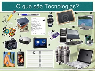 O que são Tecnologias?