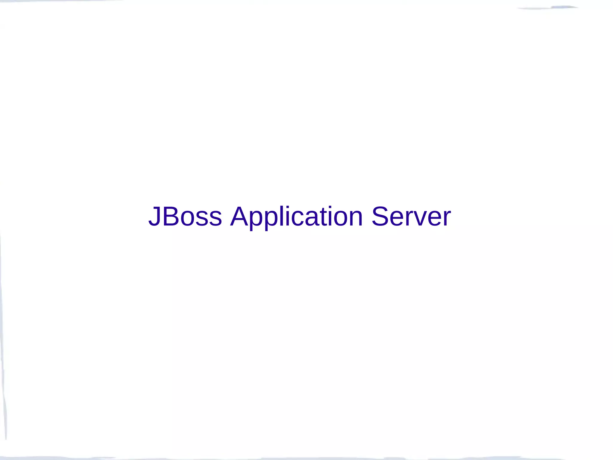 JBoss Application Server
 