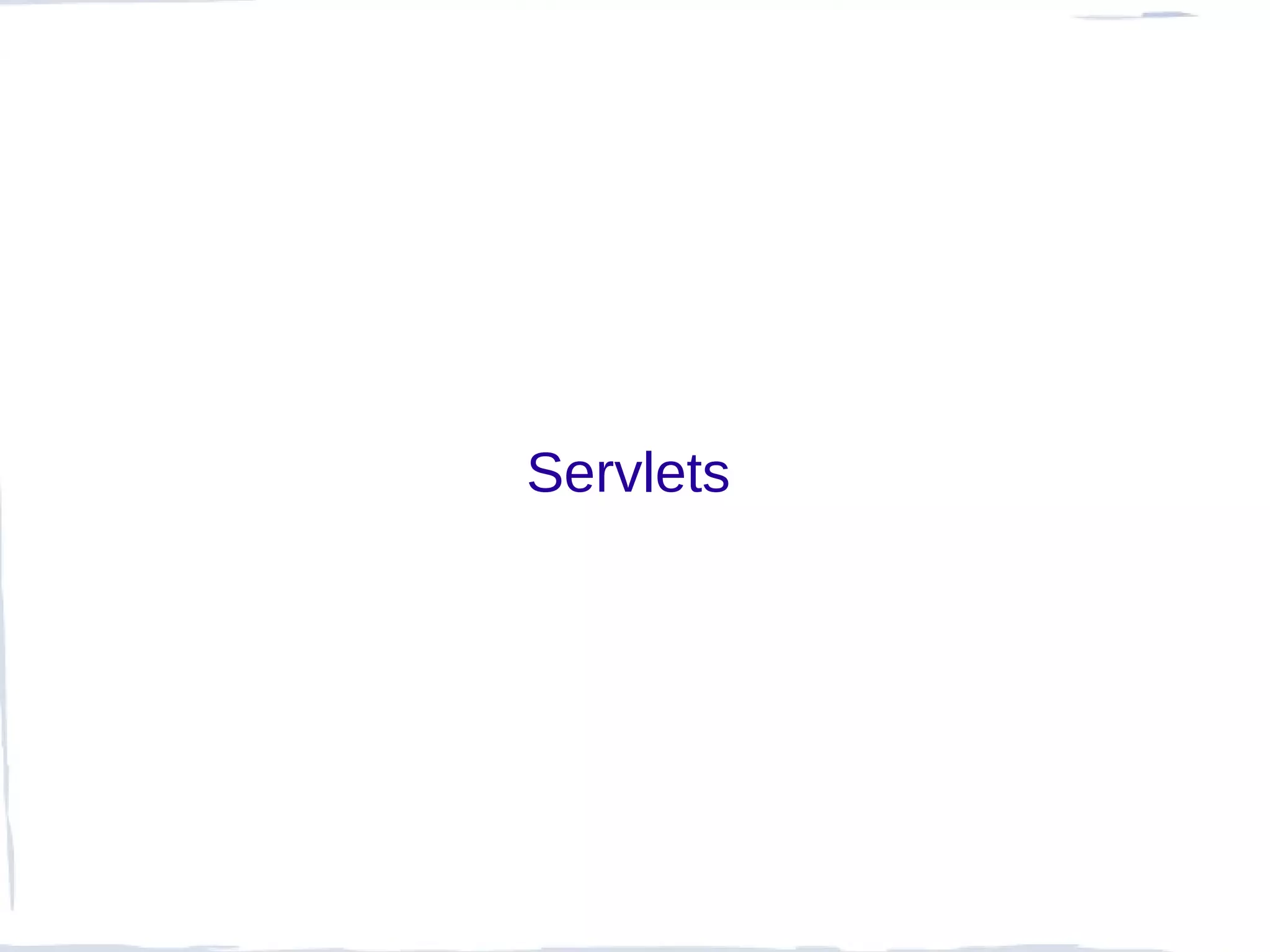 Servlets
 