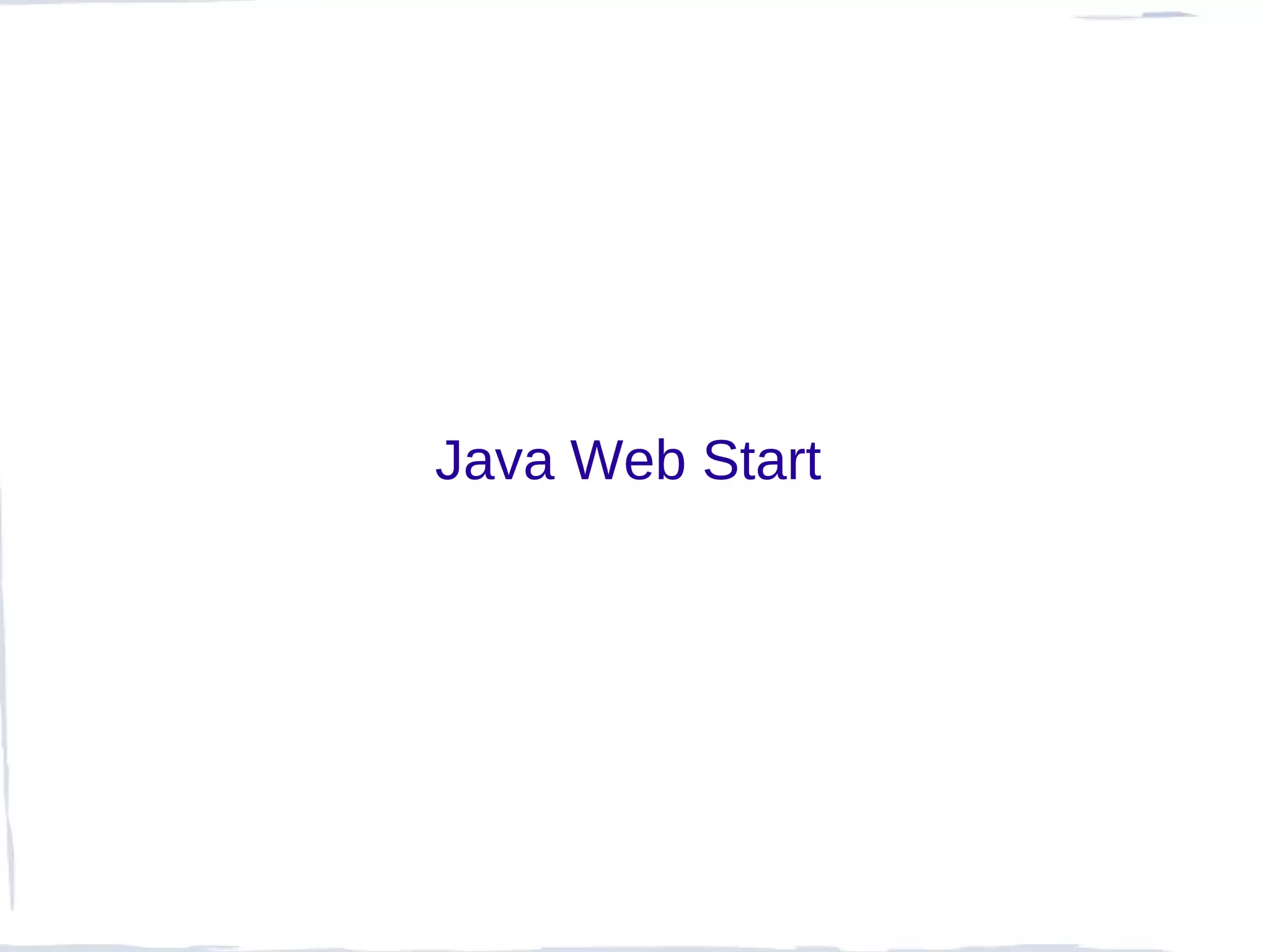 Java Web Start
 