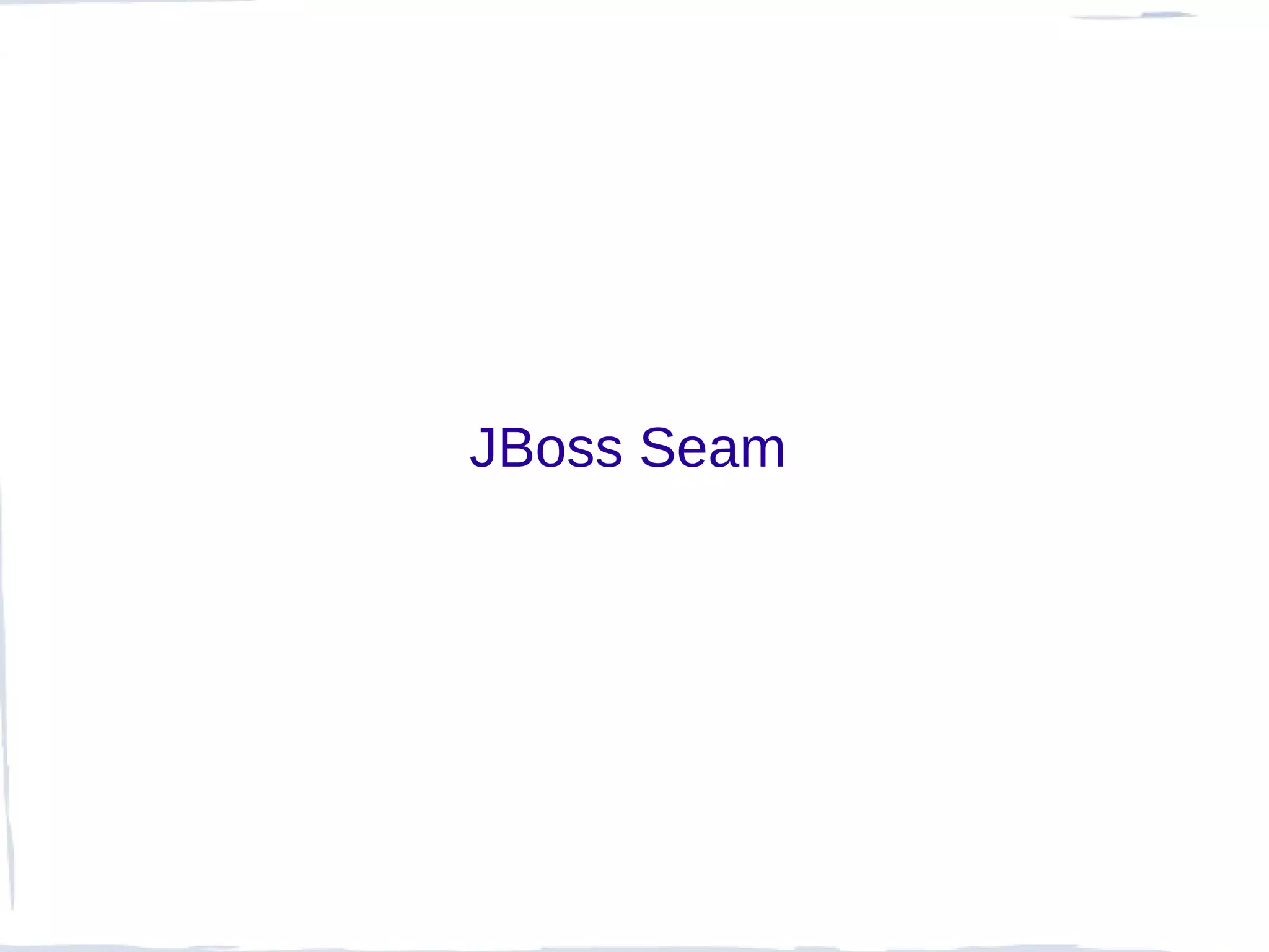 JBoss Seam
 
