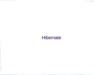 Hibernate
 