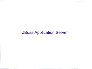JBoss Application Server
 