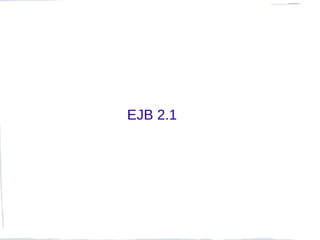 EJB 2.1
 
