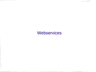 Webservices
 