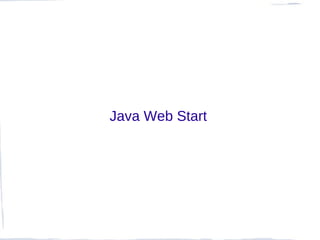 Java Web Start
 