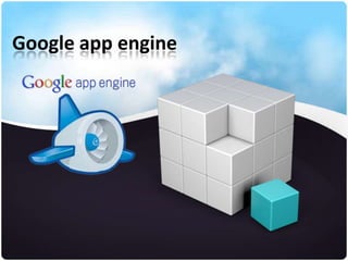 Google app engine
 