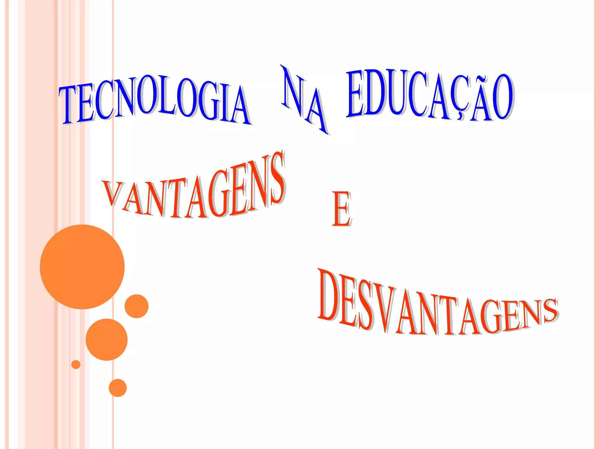 TECNOLOGIA NA EDUCAÇÃO VANTAGENS DESVANTAGENS E