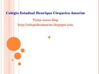 Colégio Estadual Henrique Cirqueira Amorim ,[object Object],[object Object]