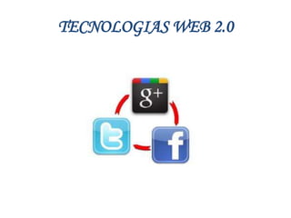 TECNOLOGIAS WEB 2.0
 