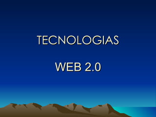 TECNOLOGIAS WEB 2.0 