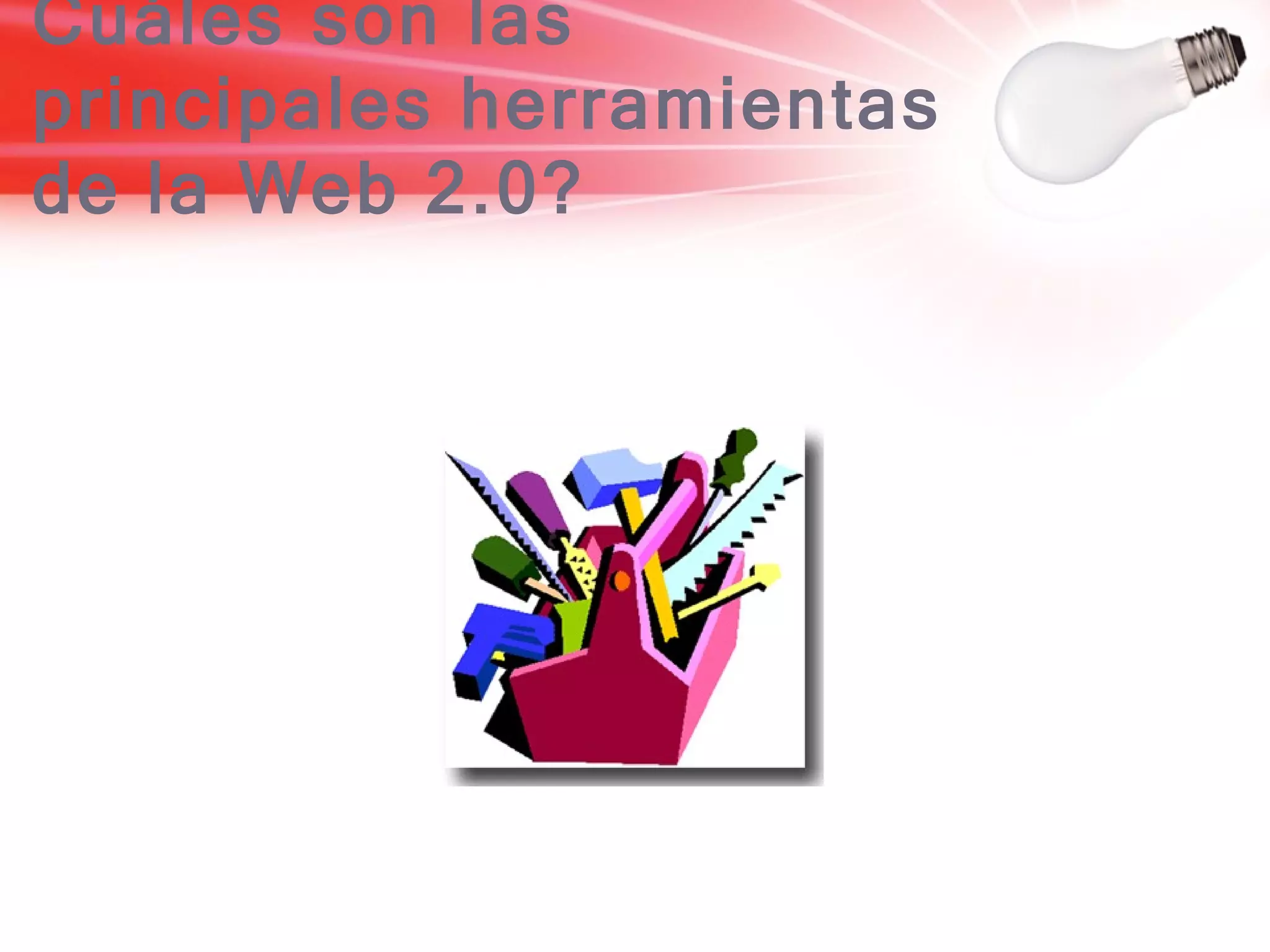 Cuáles son las principales herramientas de la Web 2.0? 