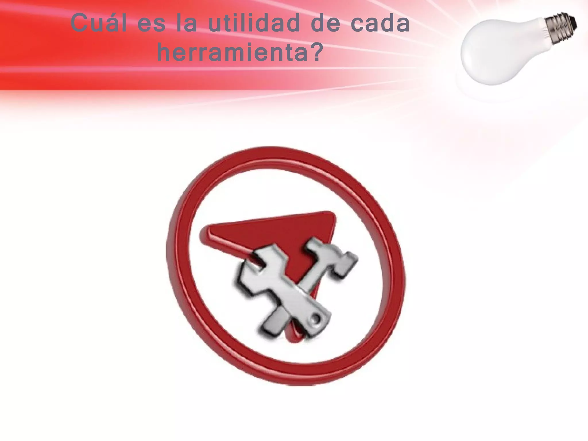Cuál es la utilidad de cada herramienta? 
