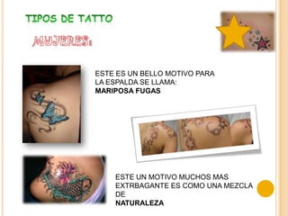 ESTE ES UN BELLO MOTIVO PARA
LA ESPALDA SE LLAMA:
MARIPOSA FUGAS




    ESTE UN MOTIVO MUCHOS MAS
    EXTRBAGANTE ES COMO UNA MEZCLA
    DE
    NATURALEZA
 